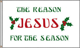 Flags of the Faith - Jesus is the Reason for the Season Flag